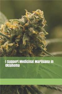 I Support Medicinal Marijuana in Oklahoma