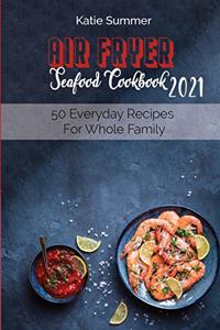 Air Fryer Seafood Cookbook 2021