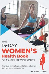 The 15-Day Women's Health Book of 15-Minute Workouts