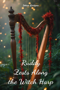 Ruddy Zests Along the Witch Harp