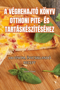 A Végrehajtó Könyv Otthoni Pite- És Tartáskészítéséhez