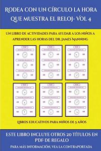 Libros educativos para niños de 5 años (Rodea con un círculo la hora que muestra el reloj- Vol 4)