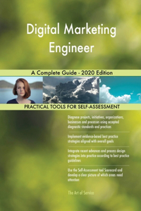 Digital Marketing Engineer A Complete Guide - 2020 Edition