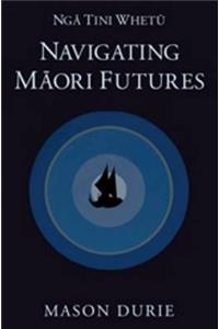 Nga Tini Whetu--Navigating Maori Futures