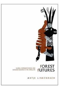 Forest Futures – Global Representations and Ground  Realities in the Himalayas