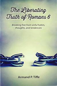 Liberating Truth of Romans 6