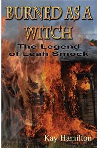 Burned as a Witch: The Legend of Leah Smock