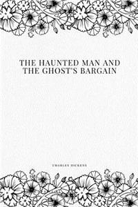 Haunted Man and the Ghost's Bargain