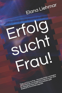 Erfolg sucht Frau!
