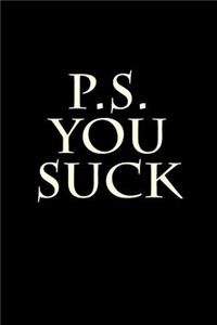 P.S. You Suck