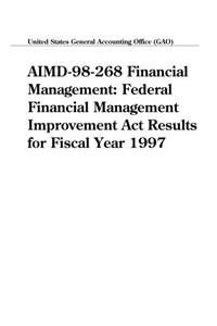 Aimd98268 Financial Management: Federal Financial Management Improvement ACT Results for Fiscal Year 1997