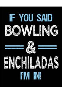 If You Said Bowling & Enchiladas I'm in