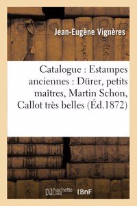 Catalogue: Estampes Anciennes: Durer, Petits Maîtres, Martin Schon, Callot Très Belles Épreuves