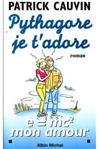 Pythagore, Je T'Adore