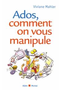Ados, Comment on Vous Manipule