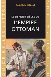 Le Dernier Siecle de l'Empire Ottoman (1789-1923)