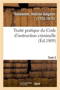 Traité Pratique Du Code d'Instruction Criminelle. Tome 2