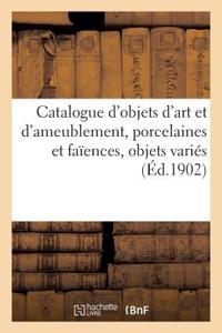Catalogue Des Objets d'Ar Et d'Ameublement, Porcelaines Et Faïences, Objets Variés