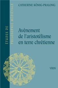 Avenement de l'Arsitotelisme En Terre Chretienne