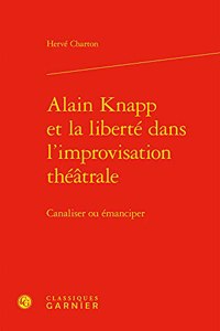 Alain Knapp Et La Liberte Dans l'Improvisation Theatrale