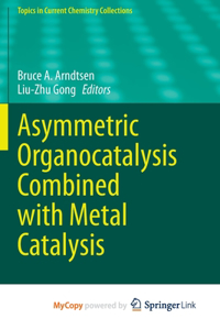 Asymmetric Organocatalysis Combined with Metal Catalysis