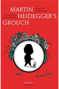 Martin Heidegger's Grouch