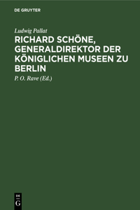 Richard Schöne, Generaldirektor Der Königlichen Museen Zu Berlin