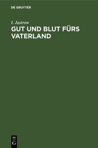 Gut Und Blut Fürs Vaterland: Vermögensopfer - Steuerfragen - Erhöhung Der Volkswirtschaft