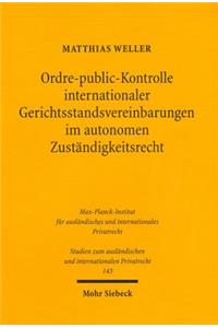Ordre-public-Kontrolle internationaler Gerichtsstandsvereinbarungen im autonomen Zustandigkeitsrecht