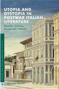 Utopia and Dystopia in Postwar Italian Literature