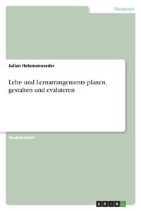 Lehr- und Lernarrangements planen, gestalten und evaluieren