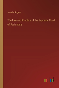 Law and Practice of the Supreme Court of Judicature