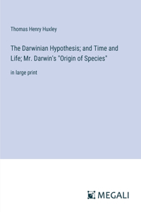 Darwinian Hypothesis; and Time and Life; Mr. Darwin's 