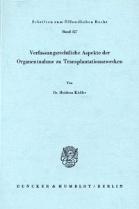 Verfassungsrechtliche Aspekte Der Organentnahme Zu Transplantationszwecken