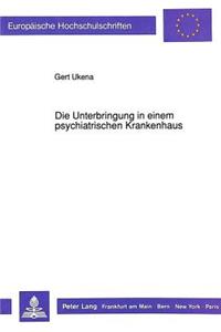 Die Unterbringung in einem psychiatrischen Krankenhaus
