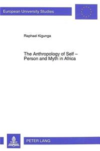 Anthropology of Self - Person and Myth in Africa