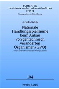 Nationale Handlungsspielraeume Beim Anbau Von Gentechnisch Veraenderten Organismen (Gvo)