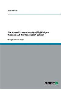 Die Auswirkungen Des Dreiigjahrigen Krieges Auf Die Hansestadt Lubeck