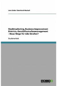 Stadtmarketing, Business Improvement Districts, Geschäftsstraßenmanagement - Neue Wege für öde Straßen?