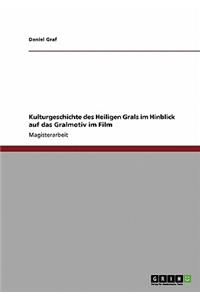 Kulturgeschichte des Heiligen Grals und das Gralmotiv im Film
