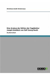 Eine Analyse der Edition der Tagebücher Joseph Goebbels von Ralf Georg Reuth
