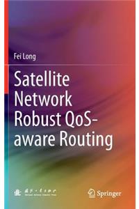 Satellite Network Robust Qos-Aware Routing