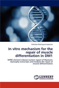 In Vitro Mechanism for the Repair of Muscle Differentiation in Dm1