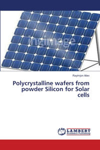 Polycrystalline wafers from powder Silicon for Solar cells