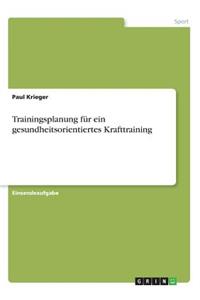 Trainingsplanung für ein gesundheitsorientiertes Krafttraining