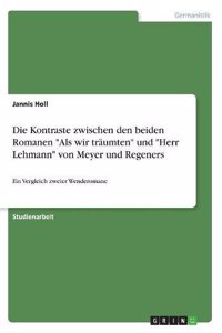 Die Kontraste zwischen den beiden Romanen Als wir träumten und Herr Lehmann von Meyer und Regeners: Ein Vergleich zweier Wenderomane