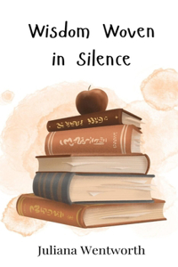 Wisdom Woven in Silence