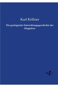 Die geologische Entwicklungsgeschichte der Säugetiere