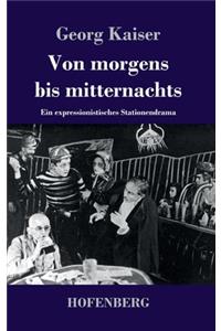 Von morgens bis mitternachts