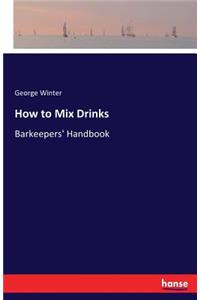 How to Mix Drinks